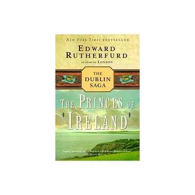 The Princes of Ireland - (Dublin Saga) by Edward Rutherfurd (Paperback)