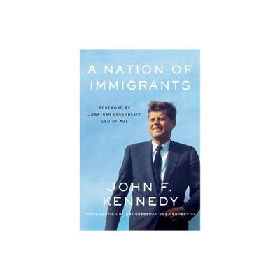 A Nation of Immigrants - by John F Kennedy (Paperback)