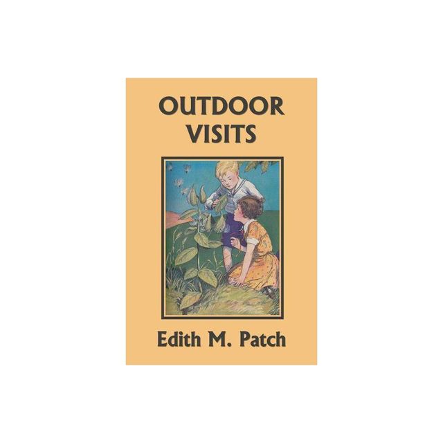 Outdoor Visits (Yesterdays Classics) - (Nature and Science Readers) by Edith M Patch & Harrison E Howe (Paperback)