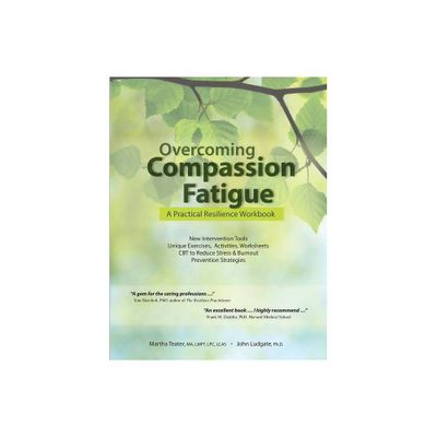 Overcoming Compassion Fatigue - by Martha Teater & John Ludgate (Paperback)