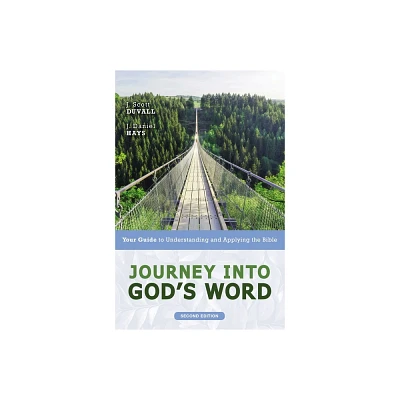 Journey Into Gods Word, Second Edition - by J Scott Duvall & J Daniel Hays (Paperback)