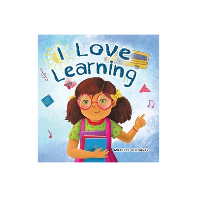 I Love Learning - by Michelle Beilhartz (Hardcover)