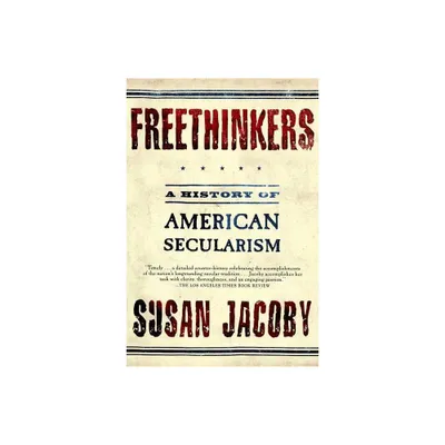 Freethinkers - by Susan Jacoby (Paperback)