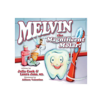 Melvin the Magnificent Molar - by Julia Cook & Laura A Jana (Paperback)