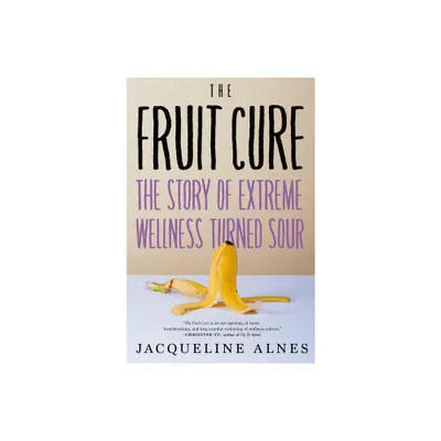 The Fruit Cure - by Jacqueline Alnes (Hardcover)