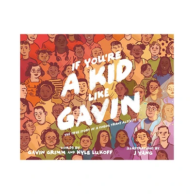 If Youre a Kid Like Gavin - by Gavin Grimm & Kyle Lukoff (Hardcover)