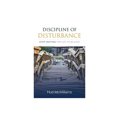 Discipline of Disturbance - by Hud McWilliams (Paperback)