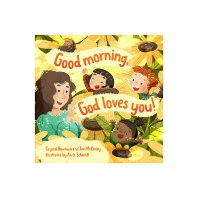 Good Morning, God Loves You - by Crystal Bowman & Teri McKinley (Board Book)