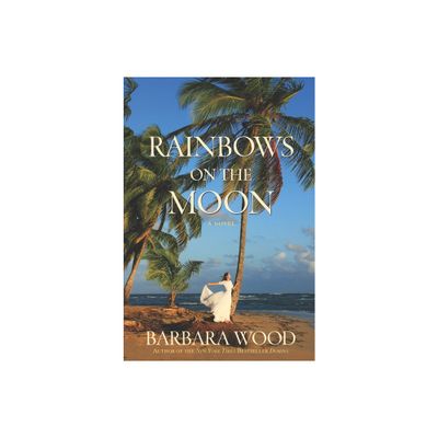 Rainbows on the Moon - by Barbara Wood (Paperback)