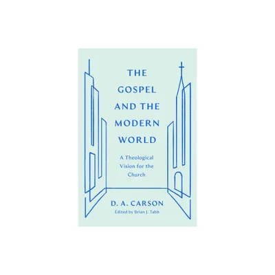 The Gospel and the Modern World - by D A Carson (Paperback)