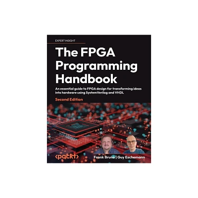 The FPGA Programming Handbook - Second Edition - 2nd Edition by Frank Bruno & Guy Eschemann (Paperback)