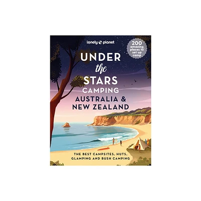 Lonely Planet Under the Stars Camping Australia and New Zealand - (Hardcover)