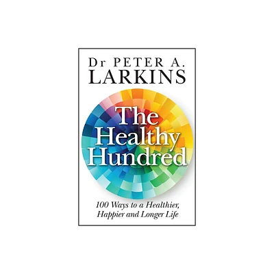 The Healthy Hundred - by Peter A Larkins (Paperback)