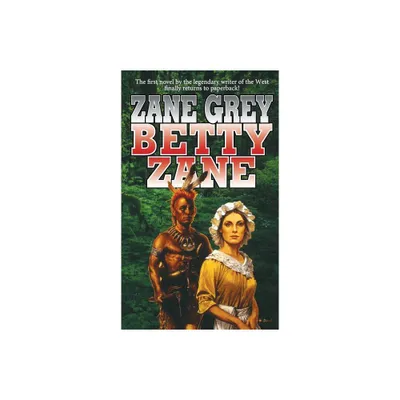 Betty Zane - (Stories of the Ohio Frontier) by Zane Grey (Paperback)