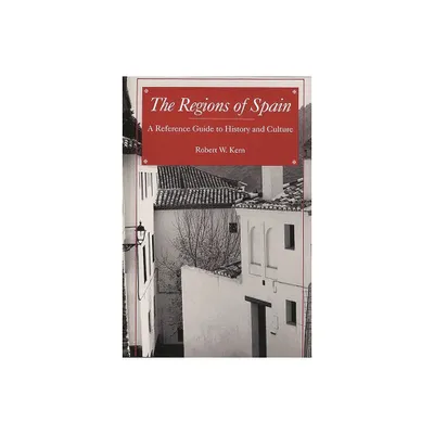 The Regions of Spain - by Robert W Kern (Hardcover)