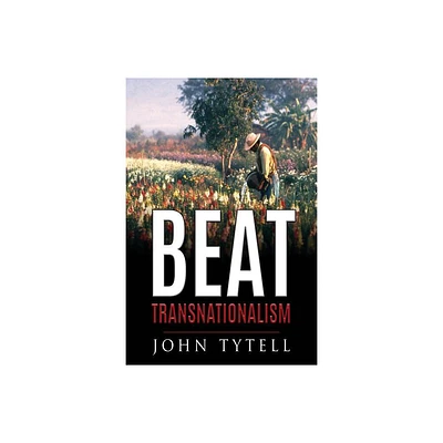 Beat Transnationalism - by John Tytell (Paperback)