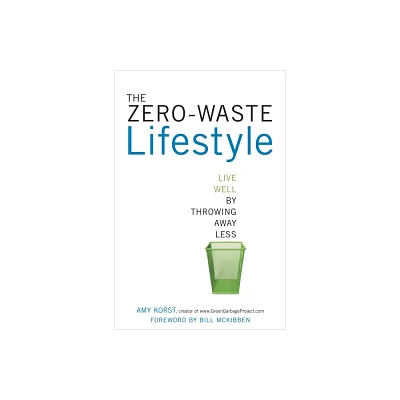 The Zero-Waste Lifestyle - by Amy Korst (Paperback)