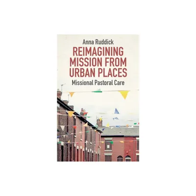 Reimagining Mission from Urban Places - by Anna Ruddick (Paperback)