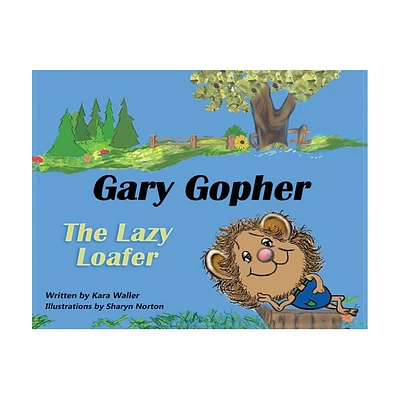 Gary Gopher The Lazy Loafer - by Kara Waller (Paperback)