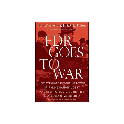 FDR Goes to War - by Burton W Folsom & Anita Folsom (Paperback)