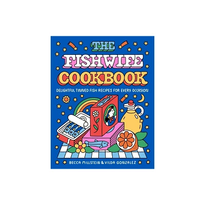 The Fishwife Cookbook - by Becca Millstein & Vilda Gonzalez (Hardcover)