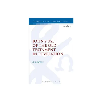 Johns Use of the Old Testament in Revelation - (Library of New Testament Studies) by Gregory K Beale (Paperback)