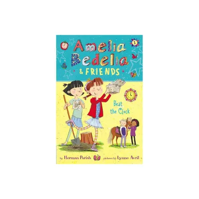 Amelia Bedelia And Friends : Amelia Bedelia And Friends Beat The Clock - By Herman Parish ( Paperback )