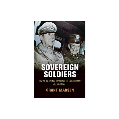 Sovereign Soldiers - (American Business, Politics, and Society) by Grant Madsen (Hardcover)