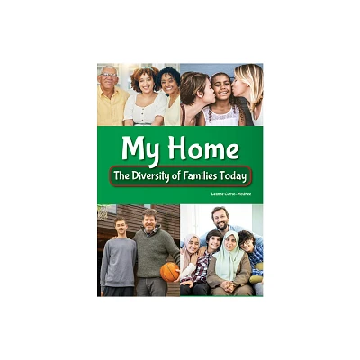 My Home: The Diversity of Families Today - by Leanne Currie-McGhee (Hardcover)