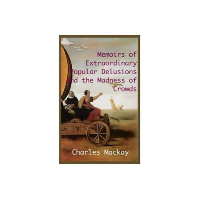 MEMOIRS OF EXTRAORDINARY POPULAR DELUSIONS AND THE Madness of Crowds. - by Charles MacKay (Hardcover)