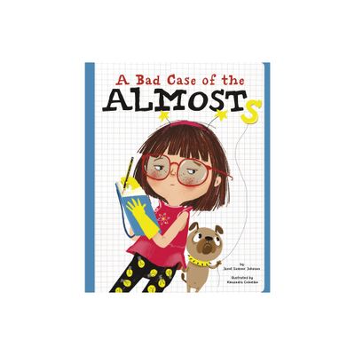 A Bad Case of the Almosts - by Janet Sumner Johnson (Hardcover)