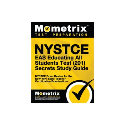 NYSTCE Eas Educating All Students Test (201) Secrets Study Guide - by Mometrix New York Teacher Certification Test Team (Paperback)