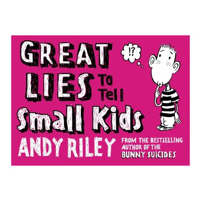 Great Lies to Tell Small Kids - by Andy Riley (Paperback)