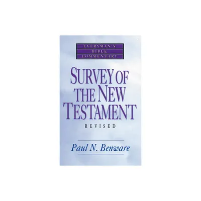 Survey of the New Testament- Everymans Bible Commentary - (Everymans Bible Commentaries) by Paul N Benware (Paperback)