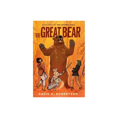 The Great Bear - (The Misewa Saga) by David A Robertson (Hardcover)