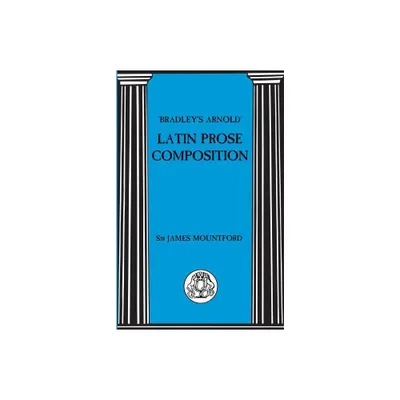 Bradleys Arnold Latin Prose Composition - (Latin Language) by J F Mountford (Paperback)