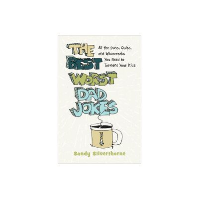 Best Worst Dad Jokes - by Sandy Silverthorne (Hardcover)