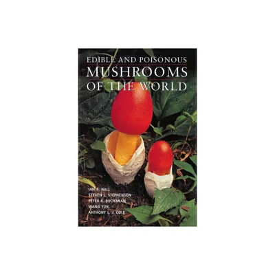 Edible and Poisonous Mushrooms of the World - by Ian R Hall & Steven L Stephenson & Peter K Buchanan (Paperback)