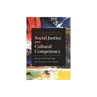 Social Justice and Cultural Competency - by Marcia Mardis & Dianne Oberg (Paperback)