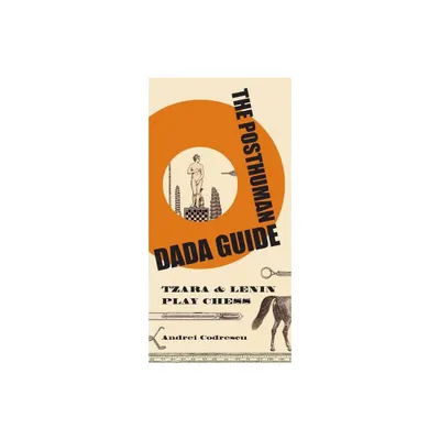 The Posthuman Dada Guide - (Public Square) by Andrei Codrescu (Paperback)