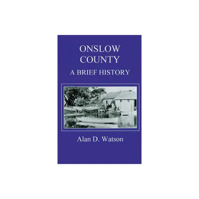 Onslow County - (County Records) by Alan D Watson (Paperback)