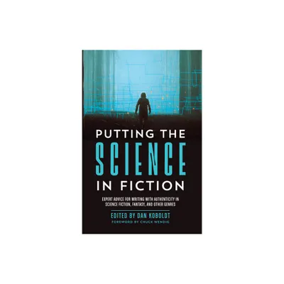 Putting the Science in Fiction - by Dan Koboldt (Paperback)