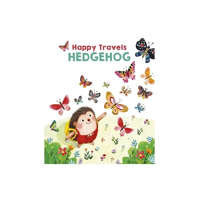 Happy Travels Hedgehog - by Little Genius Books (Hardcover)