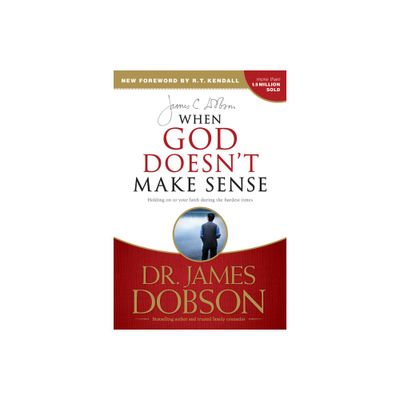 When God Doesnt Make Sense - by James C Dobson (Paperback)