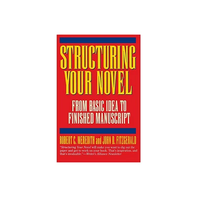 Structuring Your Novel - by Robert C Meredith (Paperback)