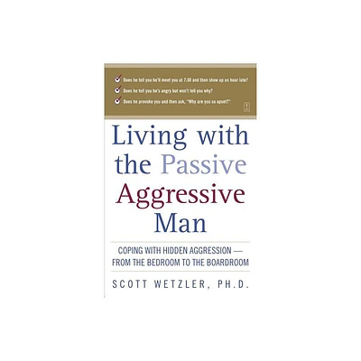 Living with the Passive-Aggressive Man - by Scott Wetzler (Paperback)