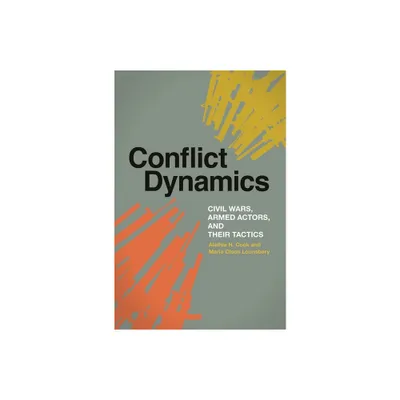 Conflict Dynamics - (Studies in Security and International Affairs) by Alethia H Cook & Marie Olson Lounsbery (Paperback)