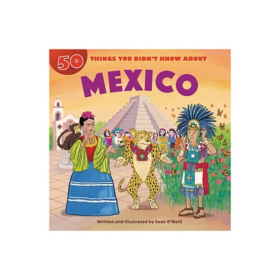 50 Things You Didnt Know about Mexico - by Sean ONeill (Paperback)