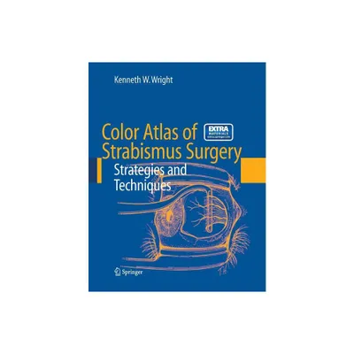 Color Atlas of Strabismus Surgery - 3rd Edition by Kenneth W Wright (Mixed Media Product)