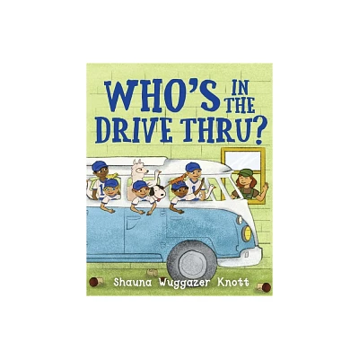 Whos in the Drive Thru - by Shauna Wuggazer Knott (Paperback)